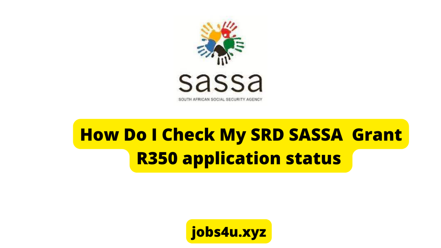 How Do I Check My SRD SASSA Grant R350 application status JOBS 4 U